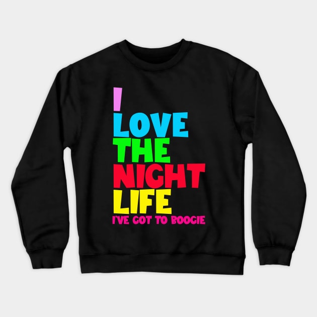 I LOVE THE NIGHT LIFE ( DISCO ROUND ) Crewneck Sweatshirt by ölümprints